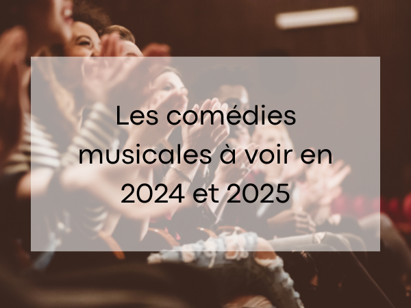 Sélection de comédies musicales à découvrir en 2024 et 2025