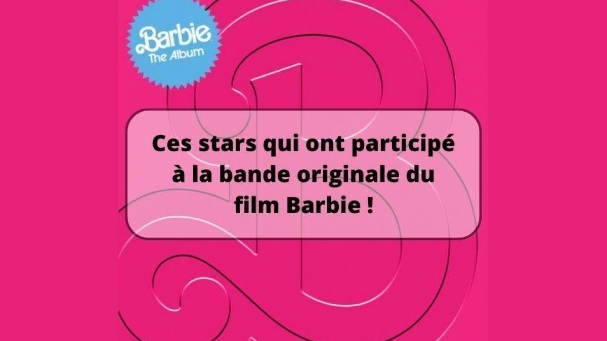 Qui sont les stars qui chantent sur la bande originale du film Barbie ?