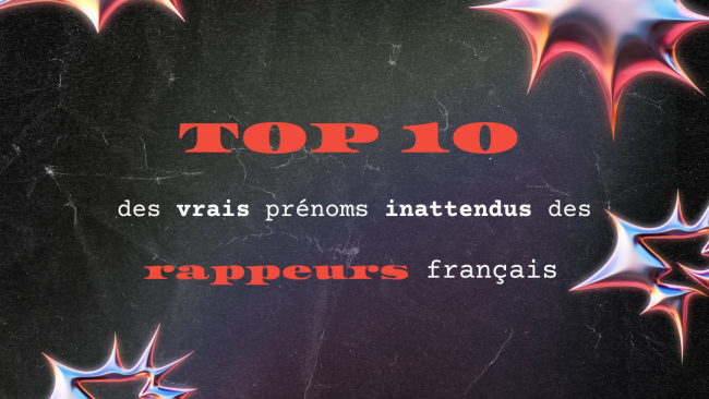 Top 10 des vrais prénoms les plus inattendus des rappeurs français