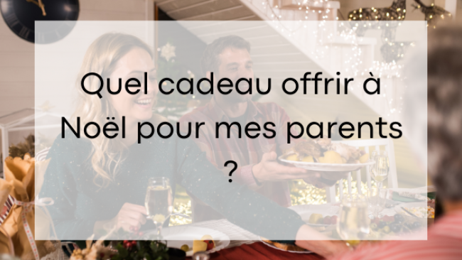 Idée cadeau original pour mes parents à Noël 2024