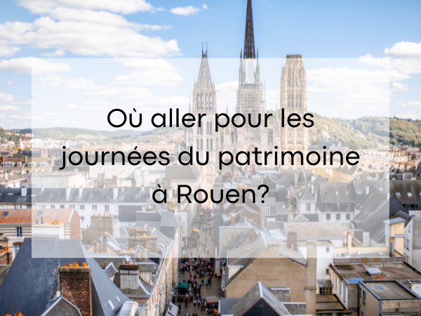 Où aller lors des journées du patrimoine 2024 à Rouen ?
