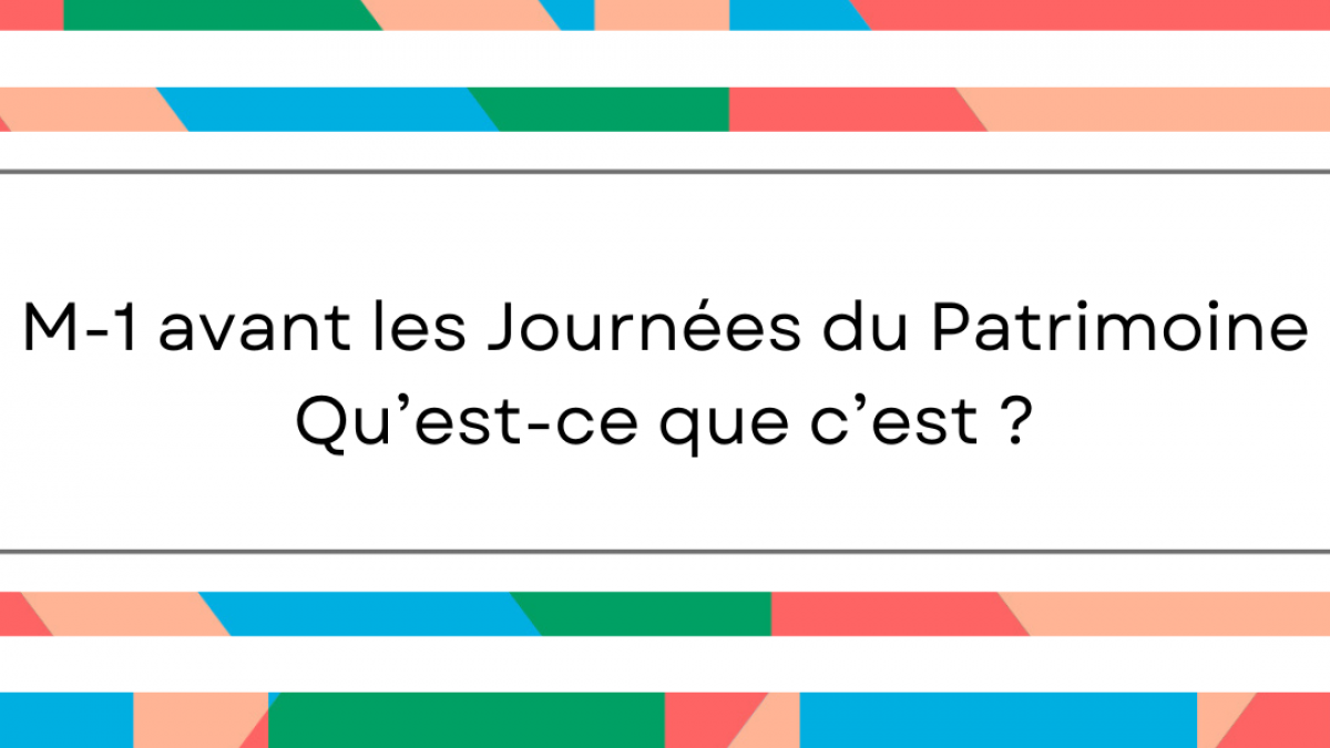 M 1 avant les journees du patrimoine qu est ce que c est 