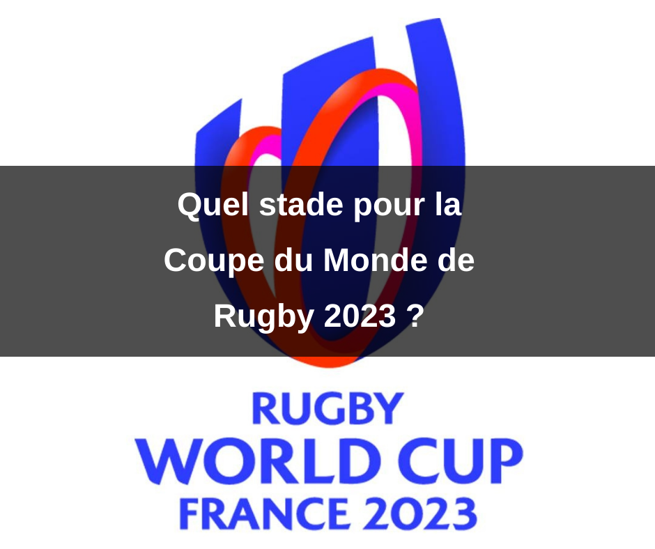 Quel stade pour la coupe du monde de rugby 2023 1 